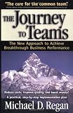 The Journey to Teams: The New Approach to Achieve Breakthrough Business Performance