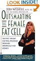 Outsmarting the Female Fat Cell: The First Weight Control Program Designed Specifically for Women