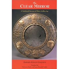 The Clear Mirror: A Traditional Account of Tibet's Golden Age : Sakyapa Sonam Gyaltsen's Clear Mirror on Royal Genealogy