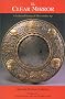 The Clear Mirror: A Traditional Account of Tibet's Golden Age : Sakyapa Sonam Gyaltsen's Clear Mirror on Royal Genealogy