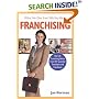 What No One Ever Tells You About Franchising: Real-Life Franchising Advice from 101 Successful Franchisors and Franchisees (What No One Ever Tells You About...)