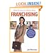 What No One Ever Tells You About Franchising: Real-Life Franchising Advice from 101 Successful Franchisors and Franchisees (What No One Ever Tells You About...)