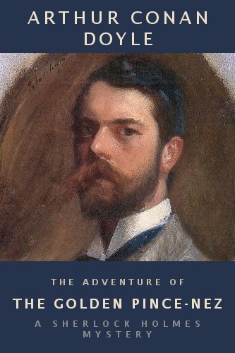 The Adventure of the Golden Pince-Nez ($.99 Sherlock Holmes Mystery)