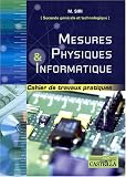 Mesures physiques & informatique 2e générale et technologique : Cahier de travaux pratiques