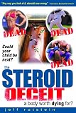 The Steroid Deceit: A Body Worth Dying For?