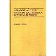 Germany and the Union of South Africa in the Nazi Period: (Contributions to the Study of World History) by Robert Citino