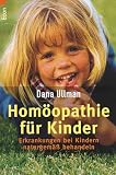 Hom&ouml;opathie f&uuml;r Kinder: Erkrankungen bei Kindern naturgem&auml;&szlig; behandeln - Dana Ullman