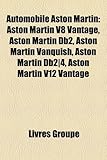 Automobile Aston Martin: Aston Martin V8 Vantage, Aston Martin DB2, Aston Martin Vanquish, Aston Martin DB2]4, Aston Martin V12 Vantage-