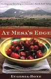 At Mesa's Edge: Cooking and Ranching in Colorado's North Fork Valley