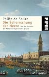 Die Beherrschung der Meere - Wie die Seefahrt die Menschheitsgeschichte prägte