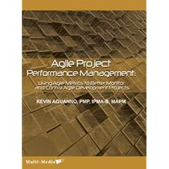 Agile Project Performance Management: Using Agile Metrics to Better Monitor and Control... by Kevin Aguanno