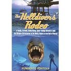 The Helldivers' Rodeo: A Deadly, X-Treme, Scuba-Diving, Spearfishing, Adventure Amid the Off Shore... by Humberto Fontova