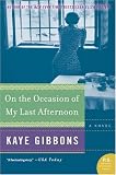 On the Occasion of My Last Afternoon : A Novel (P.S.)