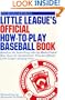 Little League's Official How-to-Play Baseball Book