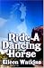 Ride a Dancing Horse
