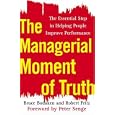 The Managerial Moment of Truth: The Essential Step in Helping People Improve Performance