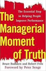 The Managerial Moment of Truth: The Essential Step in Helping People Improve Performance
