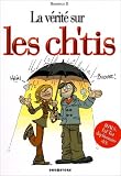 La v�rit� sur les ch'tis
