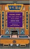 Peking Story: The Last Days of Old China (New York Review Books Classics)
