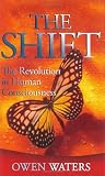 The Shift: The Revolution in Human Consciousness