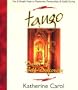 Tango:Dance of Self-Discovery - Fun & Simple Steps to Passionate Partnerships & Soulful Living