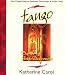 Tango:Dance of Self-Discovery - Fun & Simple Steps to Passionate Partnerships & Soulful Living