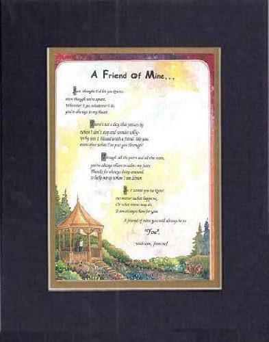 Touching and Heartfelt Poem for Friends - [A Friend of Mine... ] on 11 x 14 inches Double Beveled Matting (Black On Gold)