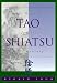 Tao Shiatsu: Life Medicine for the Twenty-First Century by Ryokyu Endo