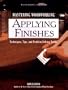 Applying Finishes: Techniques, Tips, and Problem-Solving Tricks (Woodworking Series)