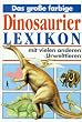 Das gro�e farbige Dinosaurier- Lexikon. Mit vielen anderen Urwelttieren