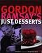 Gordon Ramsay's Just Desserts