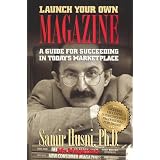 Launch Your Own Magazine: A Guide for Succeeding