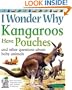 I Wonder Why Kangaroos Have Pouches: And Other Questions About Baby Animals