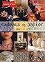 Cadeaux de papier : 50 id�es � offrir