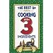 The Best of Cooking with 3 Ingredients (Flavors of Home)