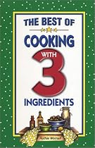 The Best of Cooking with 3 Ingredients (Flavors of Home)