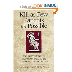 Kill as Few Patients as Possible: And 56 Other Essays on How to Be the World's Best Doctor