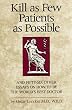 Kill as Few Patients as Possible: And Fifty-six Other Essays on How to Be the World's Best Doctor