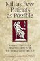 Kill as Few Patients as Possible: And 56 Other Essays on How to Be the World's Best Doctor
