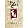 Kill as Few Patients as Possible: And Fifty-six Other Essays on How to Be the World's Best Doctor