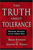 The Truth About Tolerance: Pluralism, Diversity And The Culture Wars