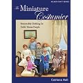 The Miniature Costumier: Removable Clothing for Dolls House People (Milner Craft) (Milner Craft Series)