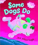 Some dogs do