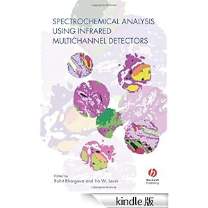 【クリックでお店のこの商品のページへ】Spectrochemical Analysis Using Infrared Multichannel Detectors (Sheffield Analytical Chemistry Series) 電子書籍: Rohit Bhargava, Ira W. Levin: Kindleストア