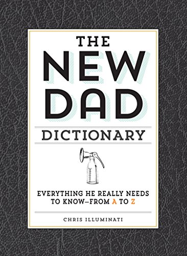 The New Dad Dictionary: Everything He Really Needs to Know - from A to Z