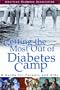 Getting the Most Out of Diabetes Camp : A Guide for Parents and Kids