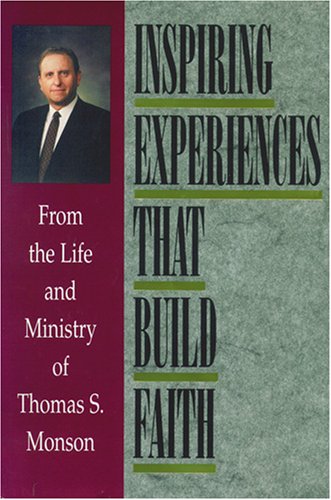 Inspiring Experiences That Build Faith: From the Life and Ministry of Thomas S. Monson under Sects in The Books Store