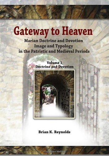 Gateway to Heaven: Marian Doctrine and Devotion Image and Typology in the Patristic and Medieval Periods: Doctrine and Devotion (Theology and Faith)の表紙