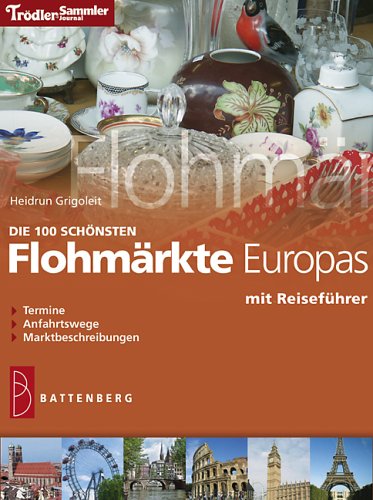 City Travel Guides Discounted  Bücher : Die 100 schönsten Flohmärkte Europas: Reiseführer, Termine, Anfahrtswege, Marktbeschreibungen