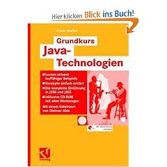 Grundkurs Java-Technologien: Lernen anhand lauff�higer Beispiele - Konzepte einfach erkl�rt - Die komplette Einf�hrung in J2SE und J2EE - Inklusive CD-ROM mit allen Werkzeugen <br>